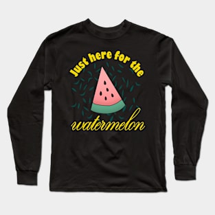 Just Here For The Watermelon Long Sleeve T-Shirt